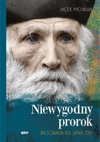 Niewygodny prorok. Biografia ks. Jana Zieji – Jacek Moskwa